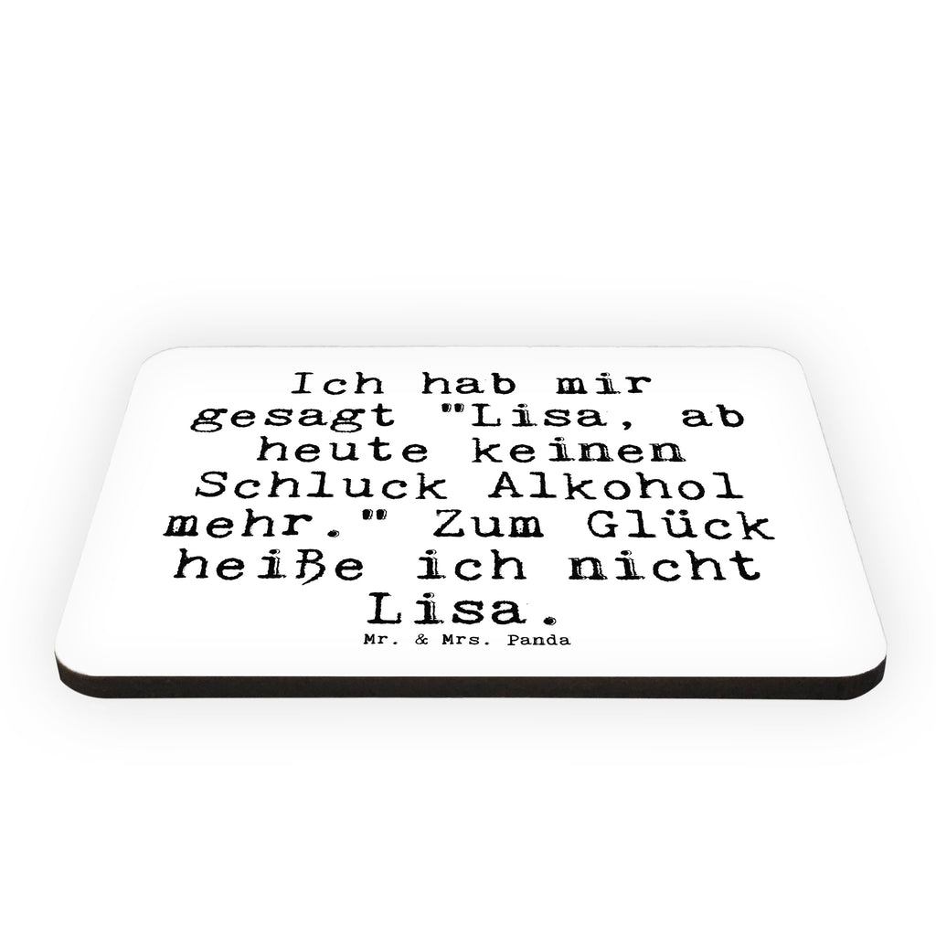 Magnet Sprüche und Zitate Ich hab mir gesagt "Lisa, ab heute keinen Schluck Alkohol mehr." Zum Glück heiße ich nicht Lisa. Kühlschrankmagnet, Pinnwandmagnet, Souvenir Magnet, Motivmagnete, Dekomagnet, Whiteboard Magnet, Notiz Magnet, Kühlschrank Dekoration, Spruch, Sprüche, lustige Sprüche, Weisheiten, Zitate, Spruch Geschenke, Spruch Sprüche Weisheiten Zitate Lustig Weisheit Worte