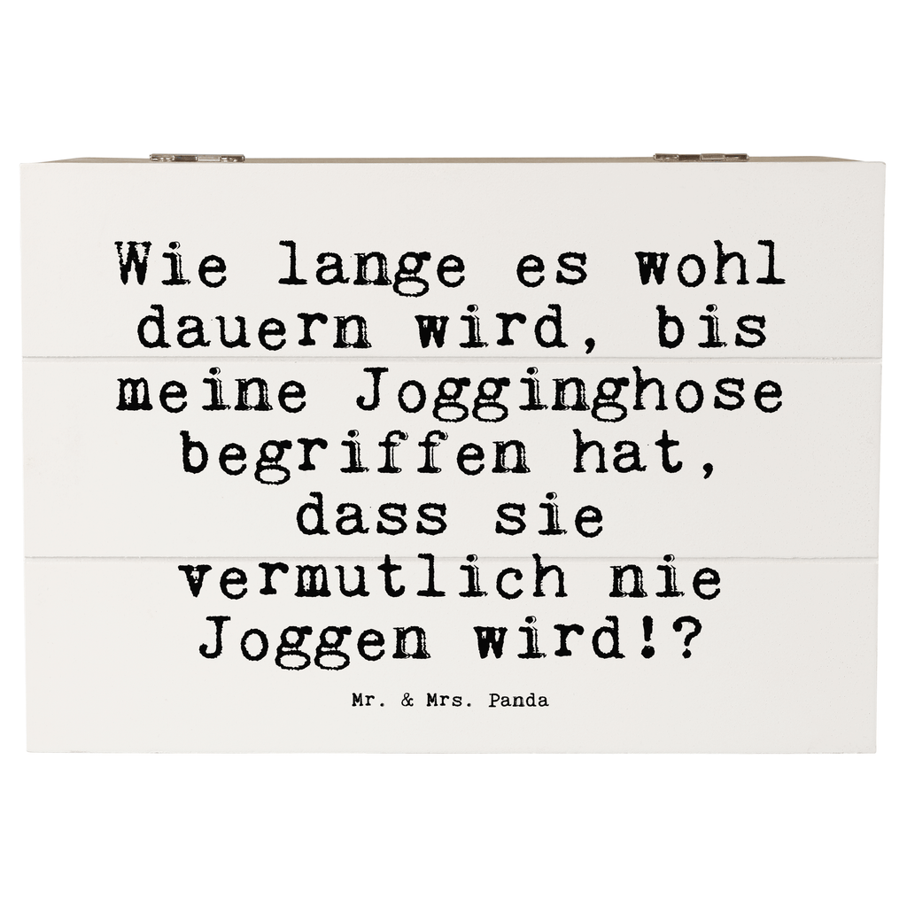 Holzkiste Sprüche und Zitate Wie lange es wohl dauern wird, bis meine Jogginghose begriffen hat, dass sie vermutlich nie Joggen wird!? Holzkiste, Kiste, Schatzkiste, Truhe, Schatulle, XXL, Erinnerungsbox, Erinnerungskiste, Dekokiste, Aufbewahrungsbox, Geschenkbox, Geschenkdose, Spruch, Sprüche, lustige Sprüche, Weisheiten, Zitate, Spruch Geschenke, Spruch Sprüche Weisheiten Zitate Lustig Weisheit Worte