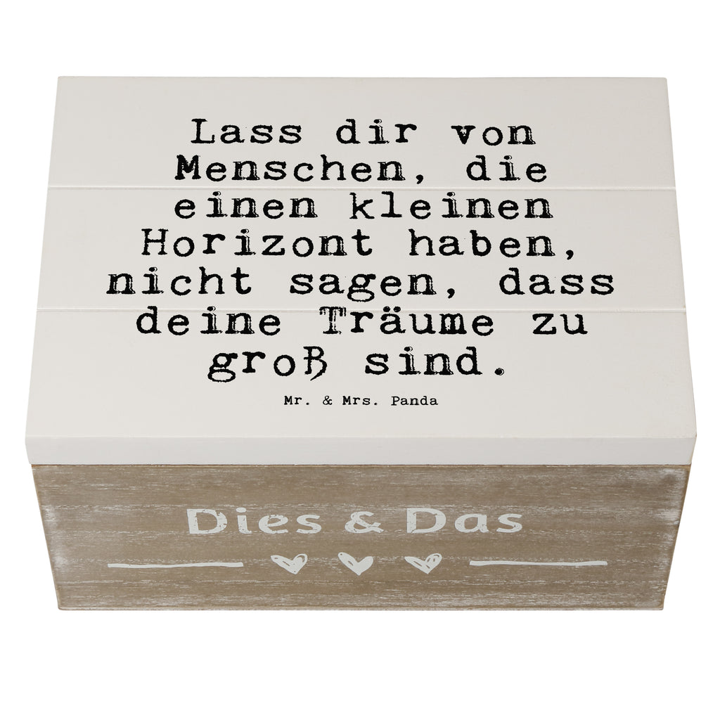 Holzkiste Sprüche und Zitate Lass dir von Menschen, die einen kleinen Horizont haben, nicht sagen, dass deine Träume zu groß sind. Holzkiste, Kiste, Schatzkiste, Truhe, Schatulle, XXL, Erinnerungsbox, Erinnerungskiste, Dekokiste, Aufbewahrungsbox, Geschenkbox, Geschenkdose, Spruch, Sprüche, lustige Sprüche, Weisheiten, Zitate, Spruch Geschenke, Spruch Sprüche Weisheiten Zitate Lustig Weisheit Worte