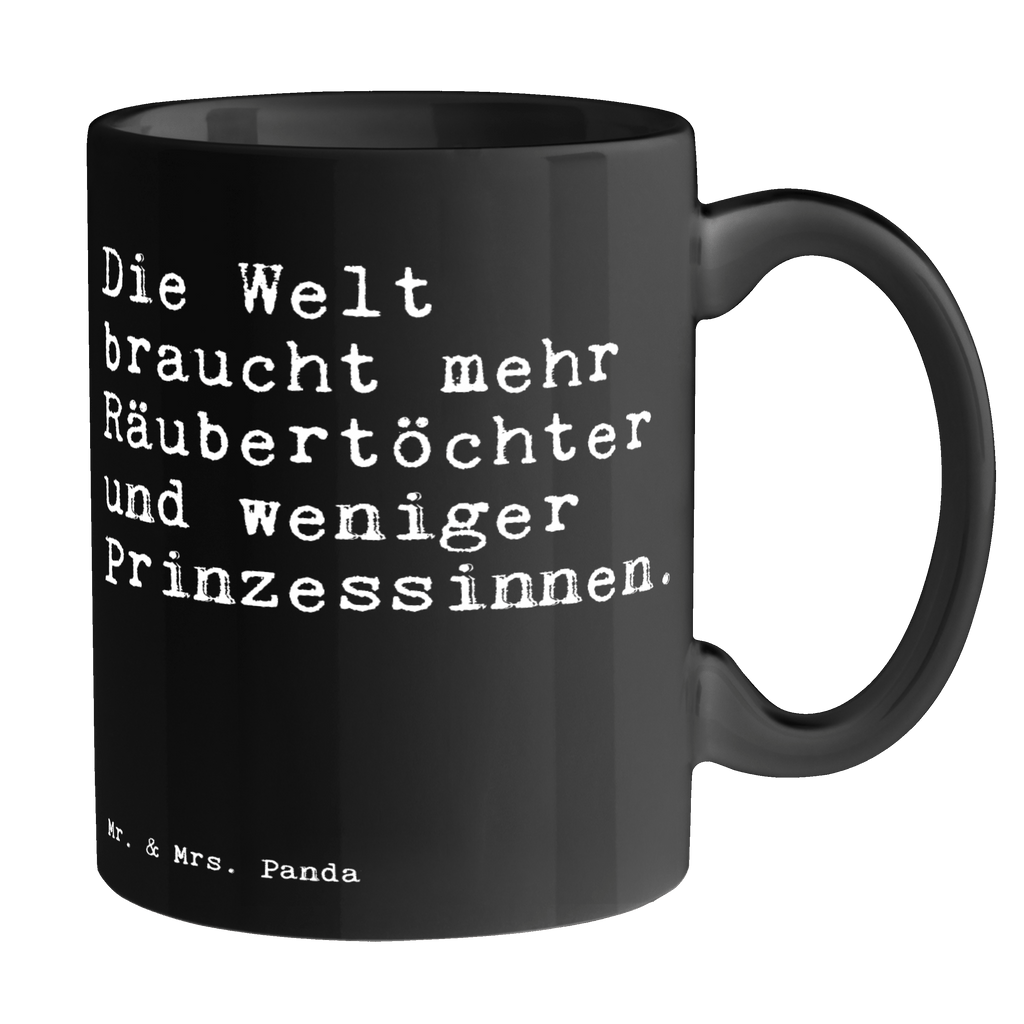 Tasse Sprüche und Zitate Die Welt braucht mehr Räubertöchter und weniger Prinzessinnen. Tasse, Kaffeetasse, Teetasse, Becher, Kaffeebecher, Teebecher, Keramiktasse, Porzellantasse, Büro Tasse, Geschenk Tasse, Tasse Sprüche, Tasse Motive, Kaffeetassen, Tasse bedrucken, Designer Tasse, Cappuccino Tassen, Schöne Teetassen, Spruch, Sprüche, lustige Sprüche, Weisheiten, Zitate, Spruch Geschenke, Spruch Sprüche Weisheiten Zitate Lustig Weisheit Worte