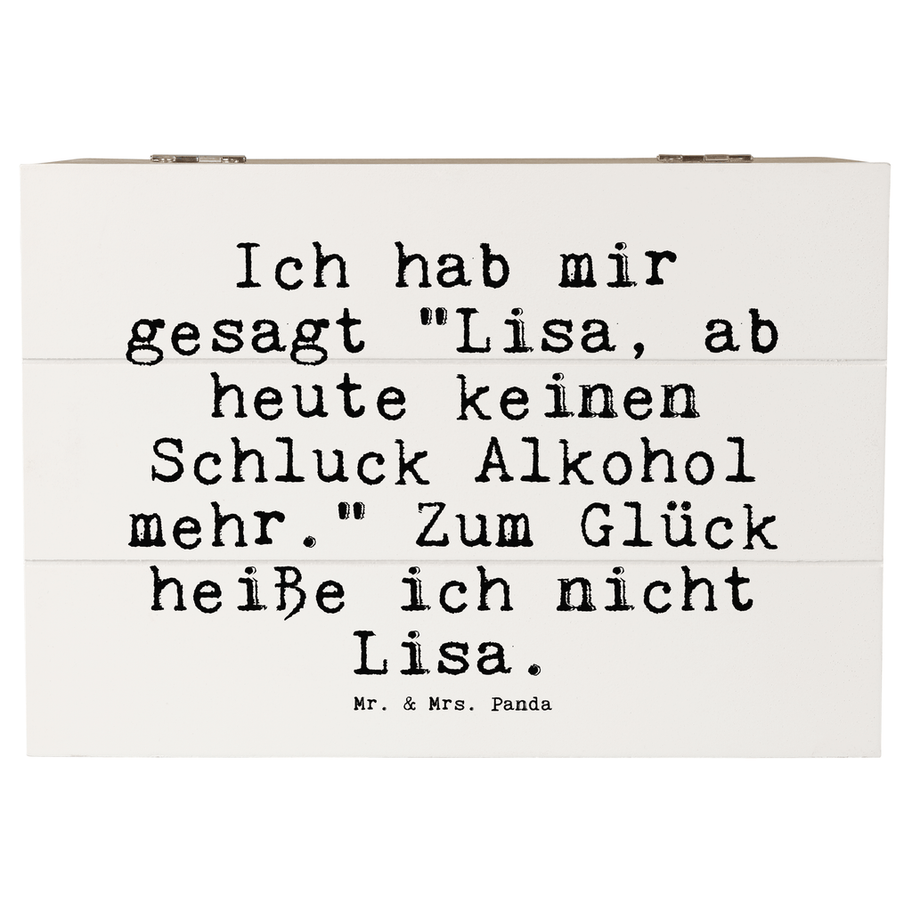 Holzkiste Sprüche und Zitate Ich hab mir gesagt "Lisa, ab heute keinen Schluck Alkohol mehr." Zum Glück heiße ich nicht Lisa. Holzkiste, Kiste, Schatzkiste, Truhe, Schatulle, XXL, Erinnerungsbox, Erinnerungskiste, Dekokiste, Aufbewahrungsbox, Geschenkbox, Geschenkdose, Spruch, Sprüche, lustige Sprüche, Weisheiten, Zitate, Spruch Geschenke, Spruch Sprüche Weisheiten Zitate Lustig Weisheit Worte