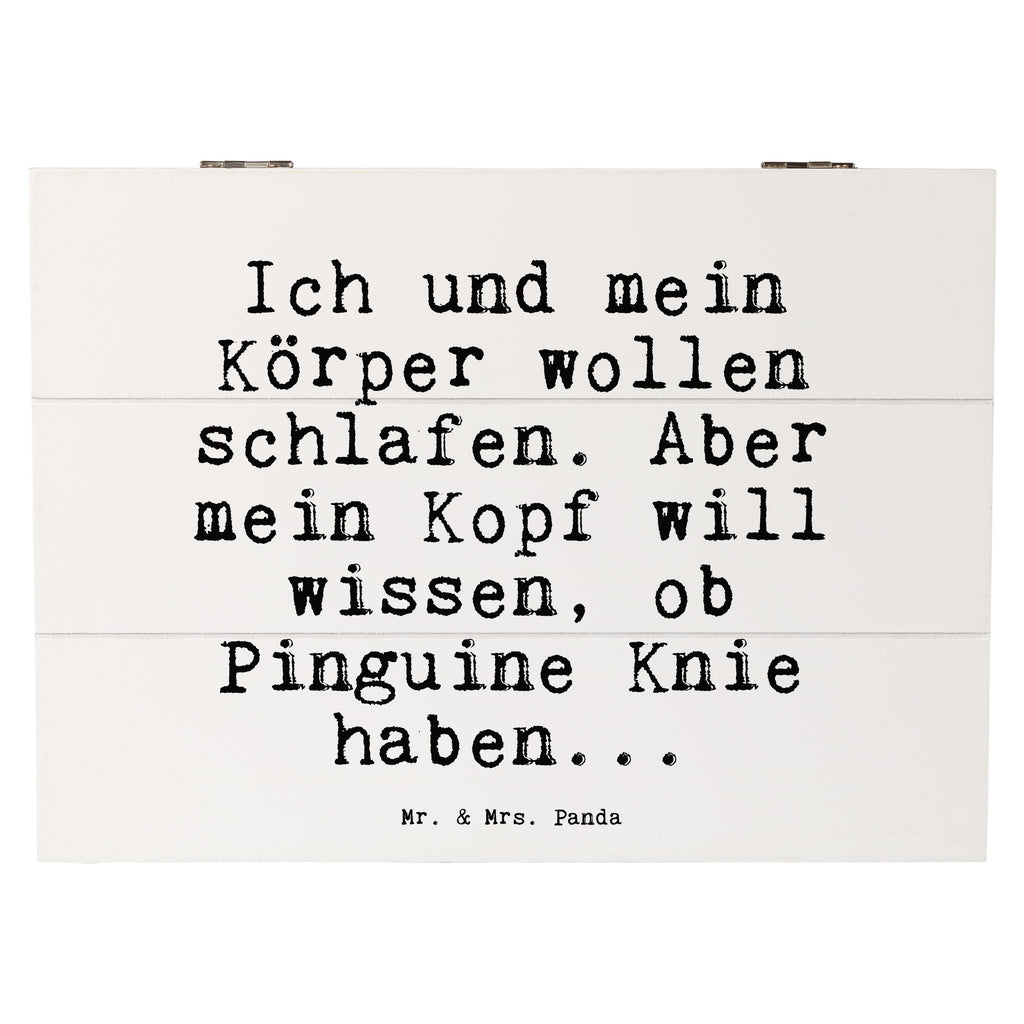 Holzkiste Sprüche und Zitate Ich und mein Körper wollen schlafen. Aber mein Kopf will wissen, ob Pinguine Knie haben... Holzkiste, Kiste, Schatzkiste, Truhe, Schatulle, XXL, Erinnerungsbox, Erinnerungskiste, Dekokiste, Aufbewahrungsbox, Geschenkbox, Geschenkdose, Spruch, Sprüche, lustige Sprüche, Weisheiten, Zitate, Spruch Geschenke, Spruch Sprüche Weisheiten Zitate Lustig Weisheit Worte