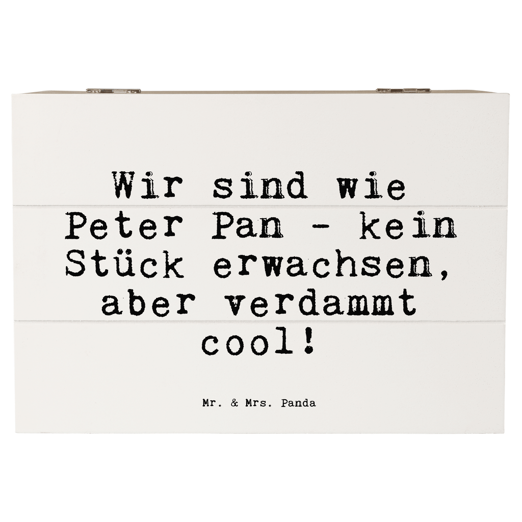 Holzkiste Sprüche und Zitate Wir sind wie Peter Pan - kein Stück erwachsen, aber verdammt cool! Holzkiste, Kiste, Schatzkiste, Truhe, Schatulle, XXL, Erinnerungsbox, Erinnerungskiste, Dekokiste, Aufbewahrungsbox, Geschenkbox, Geschenkdose, Spruch, Sprüche, lustige Sprüche, Weisheiten, Zitate, Spruch Geschenke, Spruch Sprüche Weisheiten Zitate Lustig Weisheit Worte