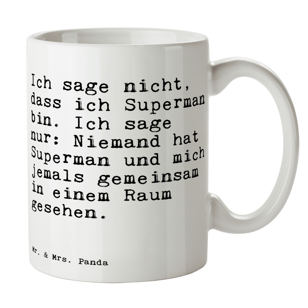 Tasse Sprüche und Zitate Ich sage nicht, dass ich Superman bin. Ich sage nur: Niemand hat Superman und mich jemals gemeinsam in einem Raum gesehen. Tasse, Kaffeetasse, Teetasse, Becher, Kaffeebecher, Teebecher, Keramiktasse, Porzellantasse, Büro Tasse, Geschenk Tasse, Tasse Sprüche, Tasse Motive, Kaffeetassen, Tasse bedrucken, Designer Tasse, Cappuccino Tassen, Schöne Teetassen, Spruch, Sprüche, lustige Sprüche, Weisheiten, Zitate, Spruch Geschenke, Spruch Sprüche Weisheiten Zitate Lustig Weisheit Worte