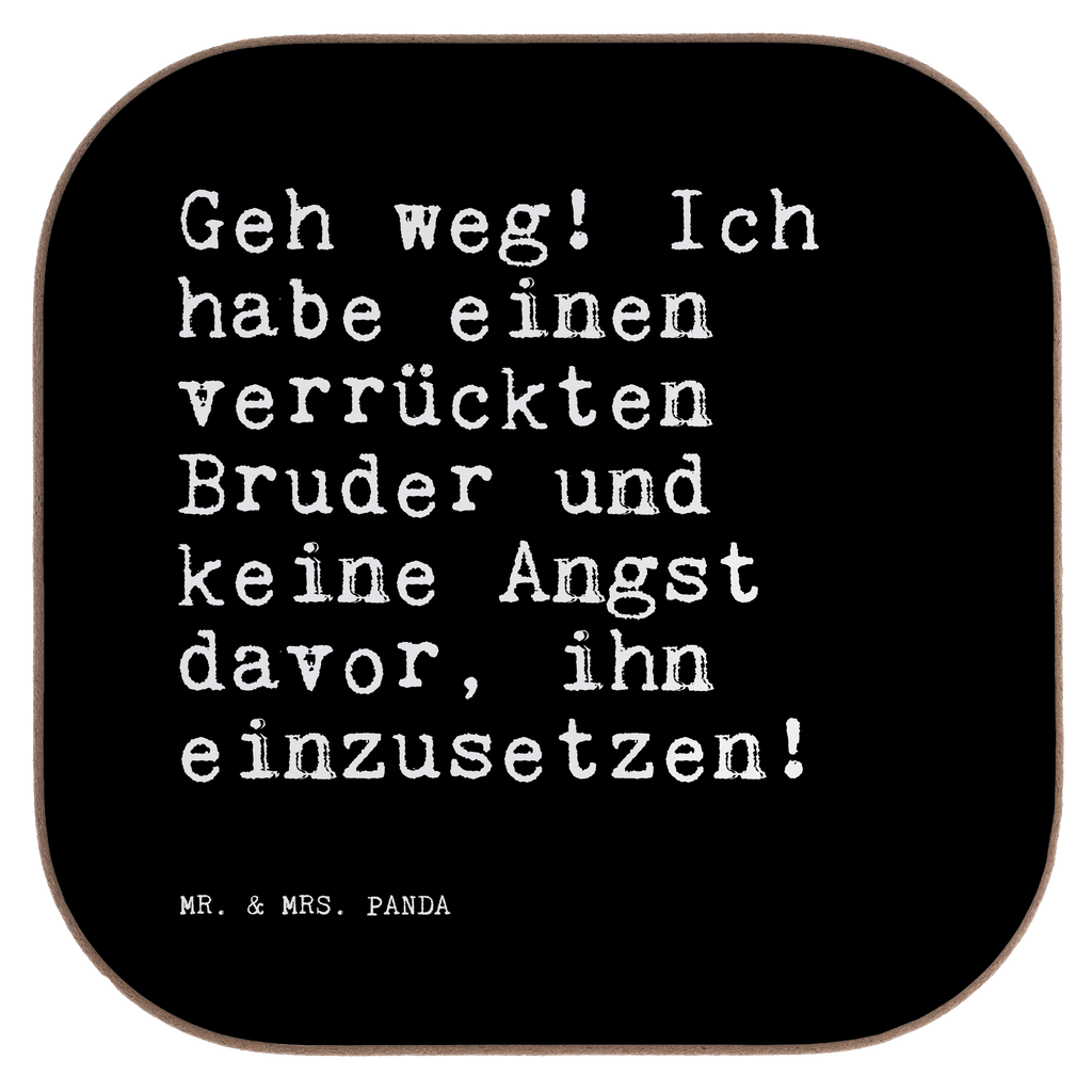 Quadratische Untersetzer Sprüche und Zitate Geh weg! Ich habe einen verrückten Bruder und keine Angst davor, ihn einzusetzen! Untersetzer, Bierdeckel, Glasuntersetzer, Untersetzer Gläser, Getränkeuntersetzer, Untersetzer aus Holz, Untersetzer für Gläser, Korkuntersetzer, Untersetzer Holz, Holzuntersetzer, Tassen Untersetzer, Untersetzer Design, Spruch, Sprüche, lustige Sprüche, Weisheiten, Zitate, Spruch Geschenke, Spruch Sprüche Weisheiten Zitate Lustig Weisheit Worte