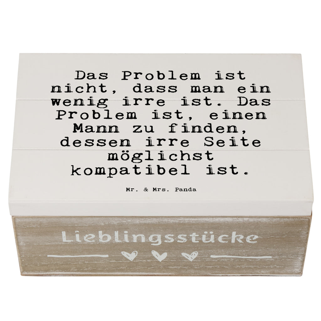 Holzkiste Sprüche und Zitate Das Problem ist nicht, dass man ein wenig irre ist. Das Problem ist, einen Mann zu finden, dessen irre Seite möglichst kompatibel ist. Holzkiste, Kiste, Schatzkiste, Truhe, Schatulle, XXL, Erinnerungsbox, Erinnerungskiste, Dekokiste, Aufbewahrungsbox, Geschenkbox, Geschenkdose, Spruch, Sprüche, lustige Sprüche, Weisheiten, Zitate, Spruch Geschenke, Spruch Sprüche Weisheiten Zitate Lustig Weisheit Worte