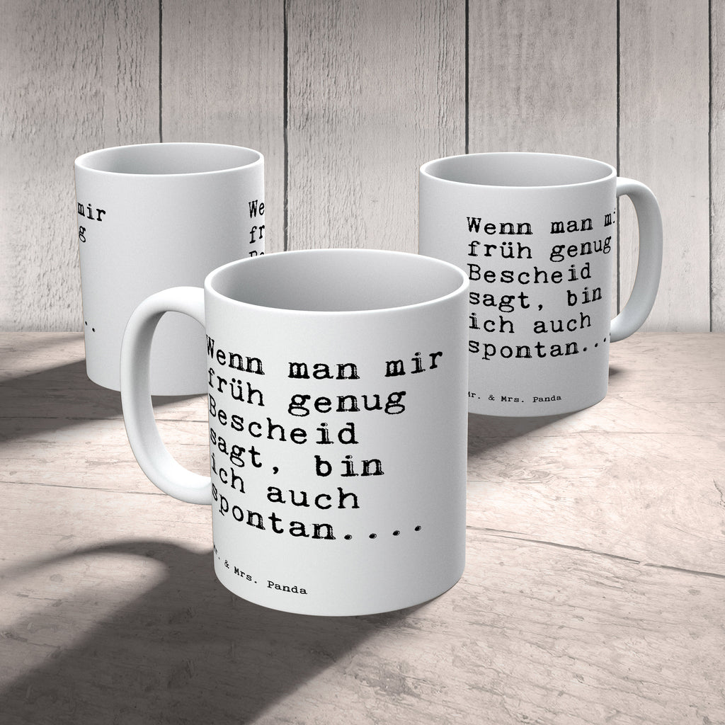 Tasse Sprüche und Zitate Wenn man mir früh genug Bescheid sagt, bin ich auch spontan.... Tasse, Kaffeetasse, Teetasse, Becher, Kaffeebecher, Teebecher, Keramiktasse, Porzellantasse, Büro Tasse, Geschenk Tasse, Tasse Sprüche, Tasse Motive, Kaffeetassen, Tasse bedrucken, Designer Tasse, Cappuccino Tassen, Schöne Teetassen, Spruch, Sprüche, lustige Sprüche, Weisheiten, Zitate, Spruch Geschenke, Spruch Sprüche Weisheiten Zitate Lustig Weisheit Worte