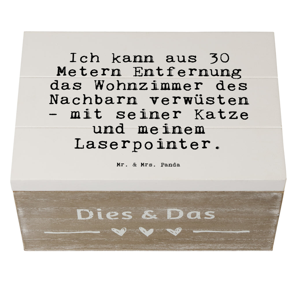 Holzkiste Sprüche und Zitate Ich kann aus 30 Metern Entfernung das Wohnzimmer des Nachbarn verwüsten - mit seiner Katze und meinem Laserpointer. Holzkiste, Kiste, Schatzkiste, Truhe, Schatulle, XXL, Erinnerungsbox, Erinnerungskiste, Dekokiste, Aufbewahrungsbox, Geschenkbox, Geschenkdose, Spruch, Sprüche, lustige Sprüche, Weisheiten, Zitate, Spruch Geschenke, Spruch Sprüche Weisheiten Zitate Lustig Weisheit Worte