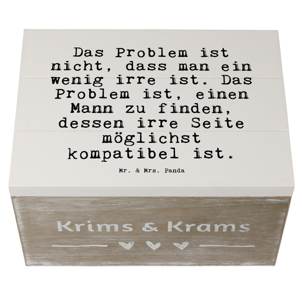 Holzkiste Sprüche und Zitate Das Problem ist nicht, dass man ein wenig irre ist. Das Problem ist, einen Mann zu finden, dessen irre Seite möglichst kompatibel ist. Holzkiste, Kiste, Schatzkiste, Truhe, Schatulle, XXL, Erinnerungsbox, Erinnerungskiste, Dekokiste, Aufbewahrungsbox, Geschenkbox, Geschenkdose, Spruch, Sprüche, lustige Sprüche, Weisheiten, Zitate, Spruch Geschenke, Spruch Sprüche Weisheiten Zitate Lustig Weisheit Worte