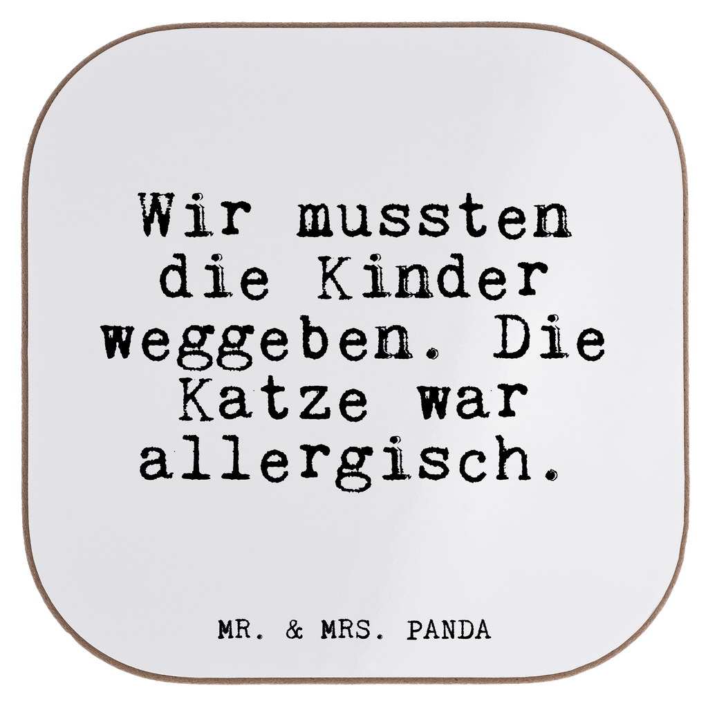 Quadratische Untersetzer Fun Talk Wir mussten die Kinder weggeben. Die Katze war allergisch. Untersetzer, Bierdeckel, Glasuntersetzer, Untersetzer Gläser, Getränkeuntersetzer, Untersetzer aus Holz, Untersetzer für Gläser, Korkuntersetzer, Untersetzer Holz, Holzuntersetzer, Tassen Untersetzer, Untersetzer Design, Spruch, Sprüche, lustige Sprüche, Weisheiten, Zitate, Spruch Geschenke, Glizer Spruch Sprüche Weisheiten Zitate Lustig Weisheit Worte