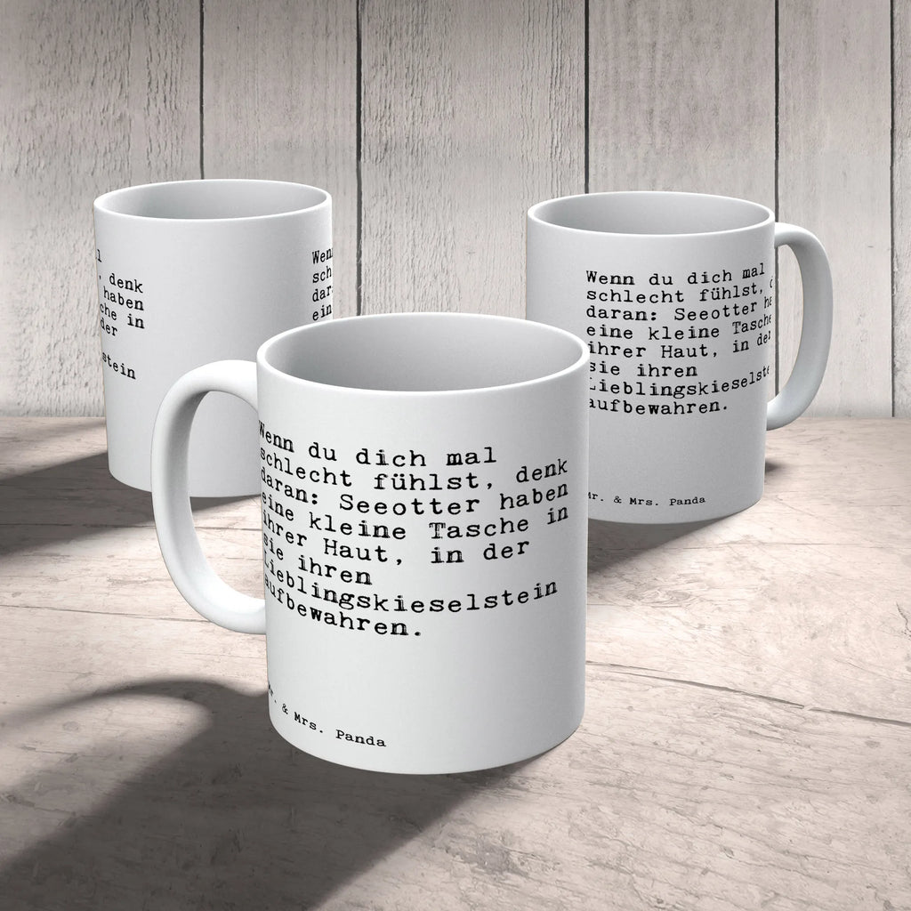 Tasse Sprüche und Zitate Wenn du dich mal schlecht fühlst, denk daran: Seeotter haben eine kleine Tasche in ihrer Haut, in der sie ihren Lieblingskieselstein aufbewahren. Tasse, Kaffeetasse, Teetasse, Becher, Kaffeebecher, Teebecher, Keramiktasse, Porzellantasse, Büro Tasse, Geschenk Tasse, Tasse Sprüche, Tasse Motive, Kaffeetassen, Tasse bedrucken, Designer Tasse, Cappuccino Tassen, Schöne Teetassen, Spruch, Sprüche, lustige Sprüche, Weisheiten, Zitate, Spruch Geschenke, Spruch Sprüche Weisheiten Zitate Lustig Weisheit Worte