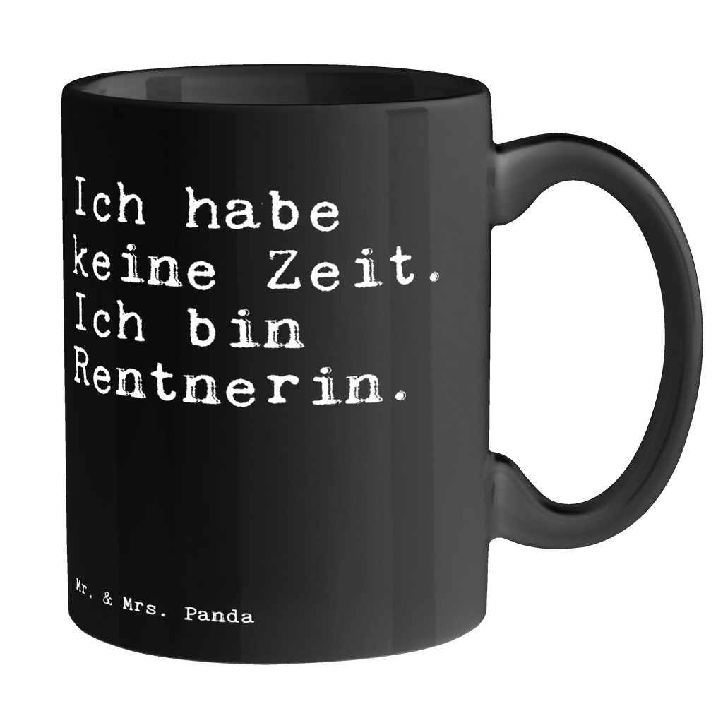 Tasse Sprüche und Zitate Ich habe keine Zeit. Ich bin Rentnerin. Tasse, Kaffeetasse, Teetasse, Becher, Kaffeebecher, Teebecher, Keramiktasse, Porzellantasse, Büro Tasse, Geschenk Tasse, Tasse Sprüche, Tasse Motive, Kaffeetassen, Tasse bedrucken, Designer Tasse, Cappuccino Tassen, Schöne Teetassen, Spruch, Sprüche, lustige Sprüche, Weisheiten, Zitate, Spruch Geschenke, Spruch Sprüche Weisheiten Zitate Lustig Weisheit Worte