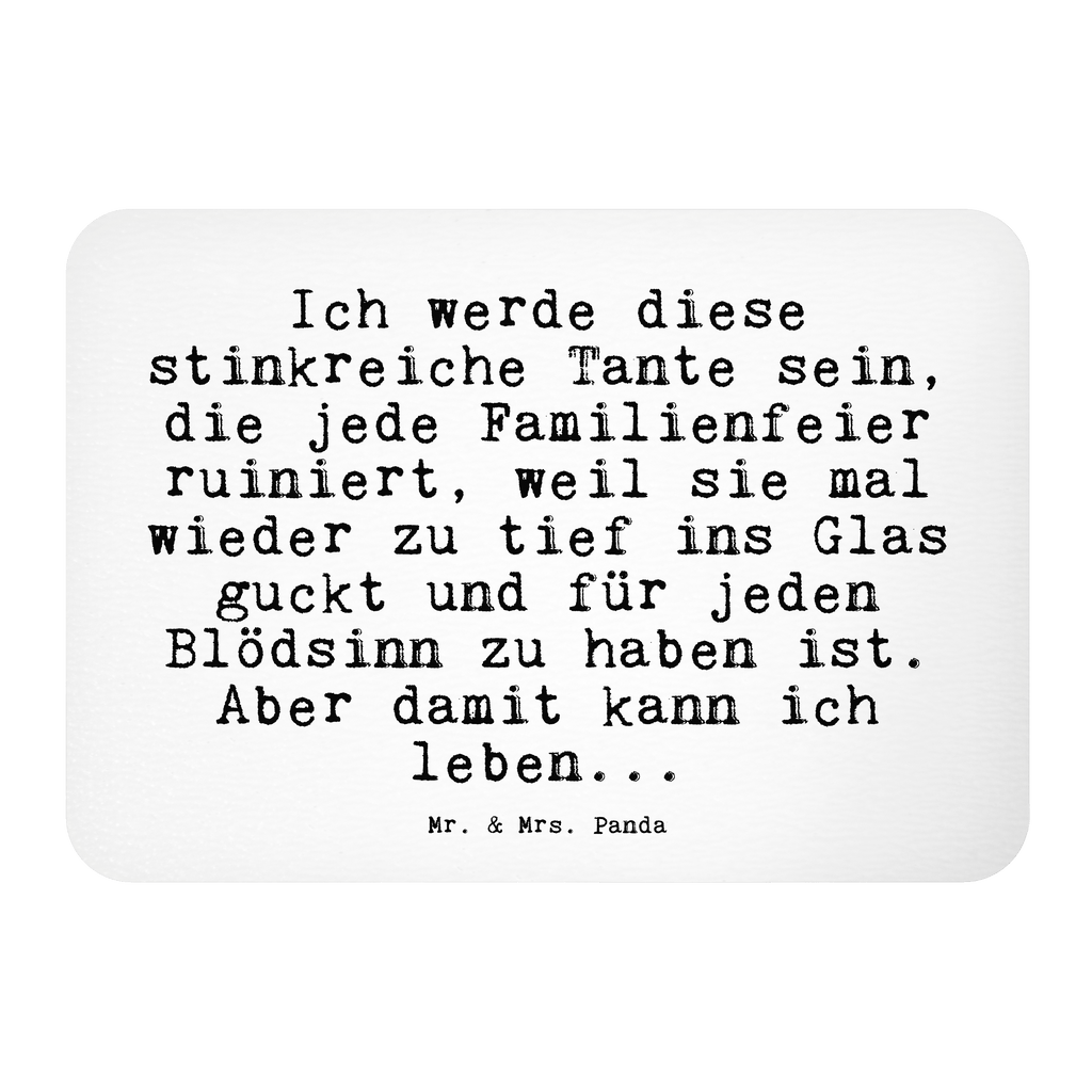 Magnet Sprüche und Zitate Ich werde diese stinkreiche Tante sein, die jede Familienfeier ruiniert, weil sie mal wieder zu tief ins Glas guckt und für jeden Blödsinn zu haben ist. Aber damit kann ich leben... Kühlschrankmagnet, Pinnwandmagnet, Souvenir Magnet, Motivmagnete, Dekomagnet, Whiteboard Magnet, Notiz Magnet, Kühlschrank Dekoration, Spruch, Sprüche, lustige Sprüche, Weisheiten, Zitate, Spruch Geschenke, Spruch Sprüche Weisheiten Zitate Lustig Weisheit Worte