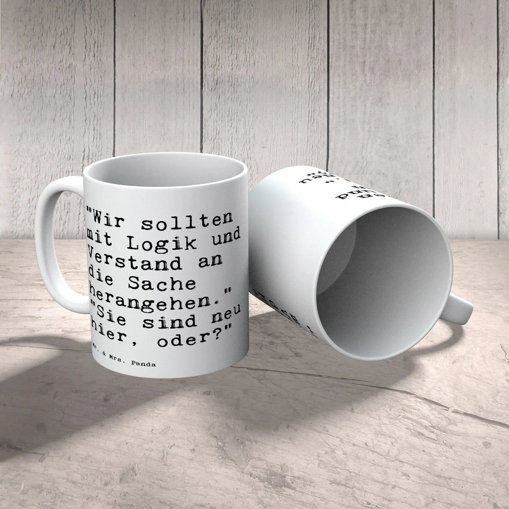 Tasse "Wir sollten mit Logik... Tasse, Kaffeetasse, Teetasse, Becher, Kaffeebecher, Teebecher, Keramiktasse, Porzellantasse, Büro Tasse, Geschenk Tasse, Tasse Sprüche, Tasse Motive, Kaffeetassen, Tasse bedrucken, Designer Tasse, Cappuccino Tassen, Schöne Teetassen, Spruch, Sprüche, lustige Sprüche, Weisheiten, Zitate, Spruch Geschenke, Spruch Sprüche Weisheiten Zitate Lustig Weisheit Worte