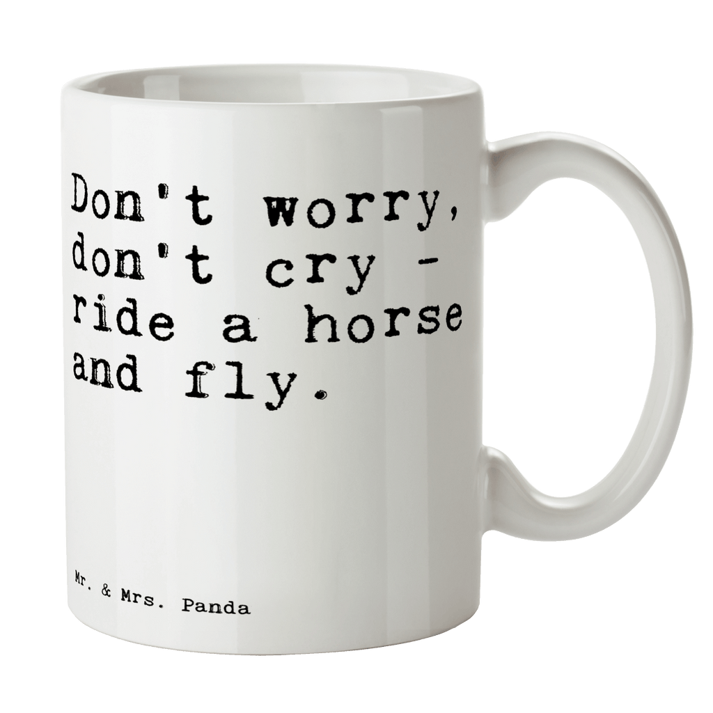 Tasse Don't worry, don't cry... Tasse, Kaffeetasse, Teetasse, Becher, Kaffeebecher, Teebecher, Keramiktasse, Porzellantasse, Büro Tasse, Geschenk Tasse, Tasse Sprüche, Tasse Motive, Kaffeetassen, Tasse bedrucken, Designer Tasse, Cappuccino Tassen, Schöne Teetassen, Spruch, Sprüche, lustige Sprüche, Weisheiten, Zitate, Spruch Geschenke, Spruch Sprüche Weisheiten Zitate Lustig Weisheit Worte