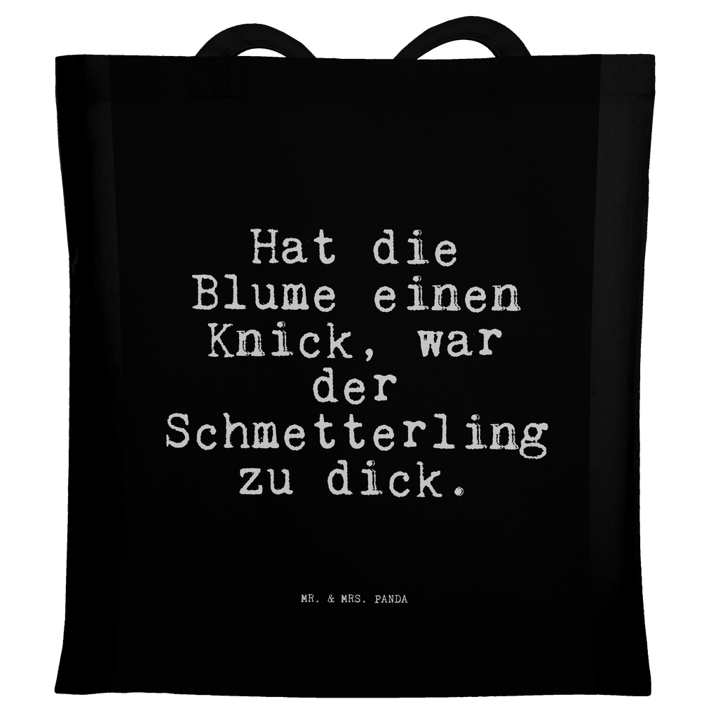 Tragetasche Hat die Blume einen... Beuteltasche, Beutel, Einkaufstasche, Jutebeutel, Stoffbeutel, Tasche, Shopper, Umhängetasche, Strandtasche, Schultertasche, Stofftasche, Tragetasche, Badetasche, Jutetasche, Einkaufstüte, Laptoptasche, Spruch, Sprüche, lustige Sprüche, Weisheiten, Zitate, Spruch Geschenke, Spruch Sprüche Weisheiten Zitate Lustig Weisheit Worte