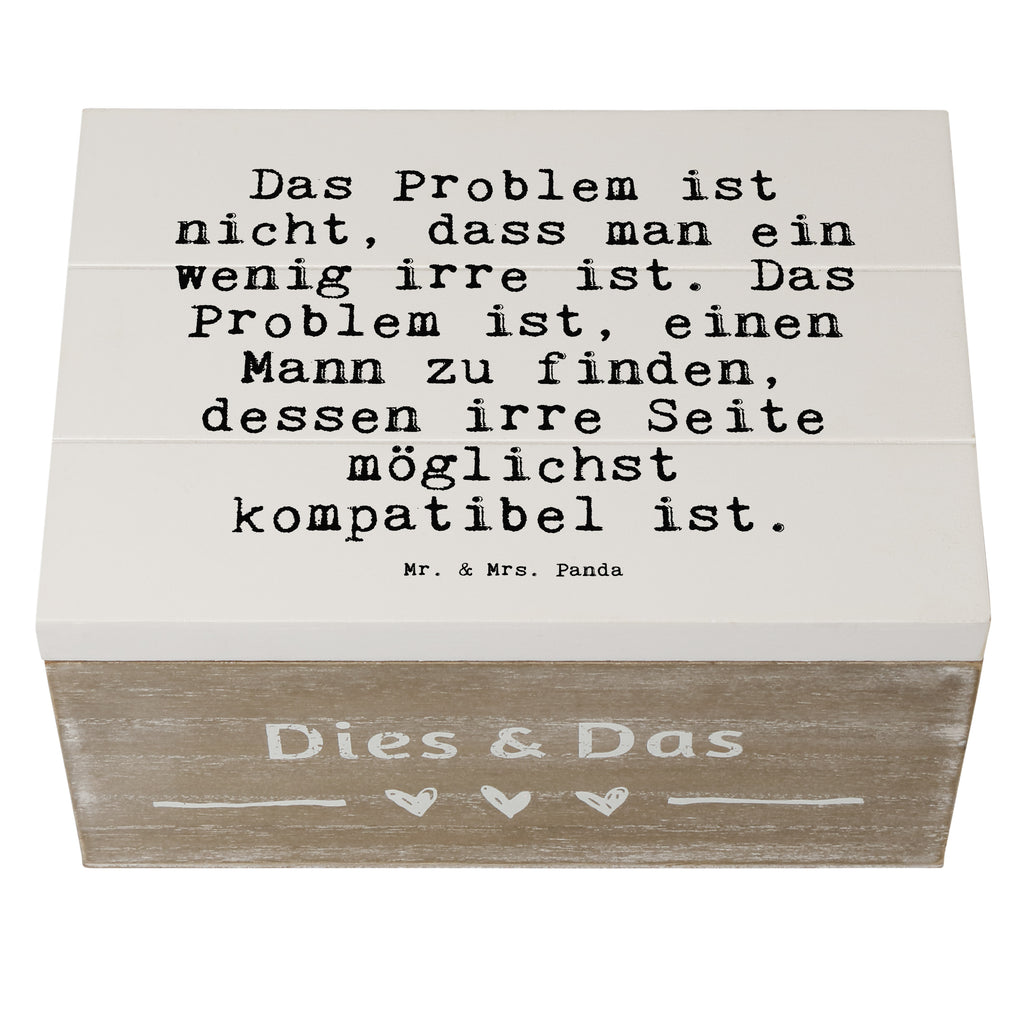 Holzkiste Sprüche und Zitate Das Problem ist nicht, dass man ein wenig irre ist. Das Problem ist, einen Mann zu finden, dessen irre Seite möglichst kompatibel ist. Holzkiste, Kiste, Schatzkiste, Truhe, Schatulle, XXL, Erinnerungsbox, Erinnerungskiste, Dekokiste, Aufbewahrungsbox, Geschenkbox, Geschenkdose, Spruch, Sprüche, lustige Sprüche, Weisheiten, Zitate, Spruch Geschenke, Spruch Sprüche Weisheiten Zitate Lustig Weisheit Worte