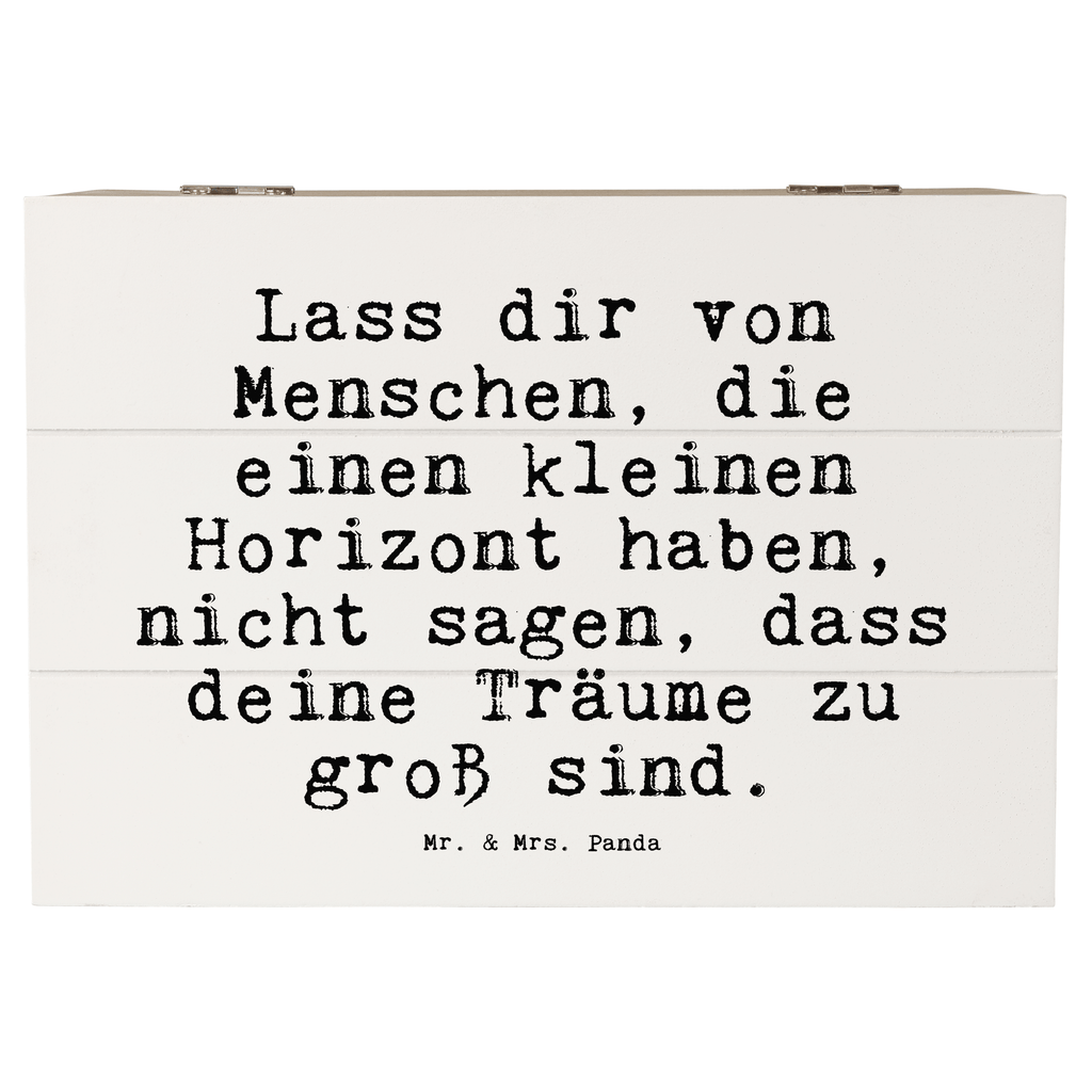 Holzkiste Sprüche und Zitate Lass dir von Menschen, die einen kleinen Horizont haben, nicht sagen, dass deine Träume zu groß sind. Holzkiste, Kiste, Schatzkiste, Truhe, Schatulle, XXL, Erinnerungsbox, Erinnerungskiste, Dekokiste, Aufbewahrungsbox, Geschenkbox, Geschenkdose, Spruch, Sprüche, lustige Sprüche, Weisheiten, Zitate, Spruch Geschenke, Spruch Sprüche Weisheiten Zitate Lustig Weisheit Worte