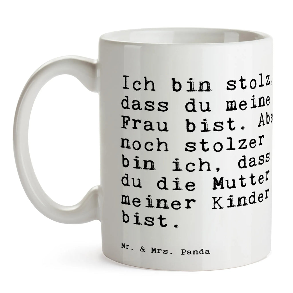 Tasse Sprüche und Zitate Ich bin stolz, dass du meine Frau bist. Aber noch stolzer bin ich, dass du die Mutter meiner Kinder bist. Tasse, Kaffeetasse, Teetasse, Becher, Kaffeebecher, Teebecher, Keramiktasse, Porzellantasse, Büro Tasse, Geschenk Tasse, Tasse Sprüche, Tasse Motive, Kaffeetassen, Tasse bedrucken, Designer Tasse, Cappuccino Tassen, Schöne Teetassen, Spruch, Sprüche, lustige Sprüche, Weisheiten, Zitate, Spruch Geschenke, Spruch Sprüche Weisheiten Zitate Lustig Weisheit Worte