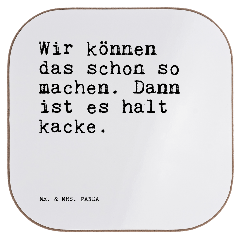 Quadratische Untersetzer Sprüche und Zitate Wir können das schon so machen. Dann ist es halt kacke. Untersetzer, Bierdeckel, Glasuntersetzer, Untersetzer Gläser, Getränkeuntersetzer, Untersetzer aus Holz, Untersetzer für Gläser, Korkuntersetzer, Untersetzer Holz, Holzuntersetzer, Tassen Untersetzer, Untersetzer Design, Spruch, Sprüche, lustige Sprüche, Weisheiten, Zitate, Spruch Geschenke, Spruch Sprüche Weisheiten Zitate Lustig Weisheit Worte