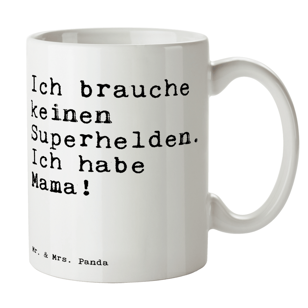 Tasse Ich brauche keinen Superhelden.... Tasse, Kaffeetasse, Teetasse, Becher, Kaffeebecher, Teebecher, Keramiktasse, Porzellantasse, Büro Tasse, Geschenk Tasse, Tasse Sprüche, Tasse Motive, Kaffeetassen, Tasse bedrucken, Designer Tasse, Cappuccino Tassen, Schöne Teetassen, Spruch, Sprüche, lustige Sprüche, Weisheiten, Zitate, Spruch Geschenke, Spruch Sprüche Weisheiten Zitate Lustig Weisheit Worte