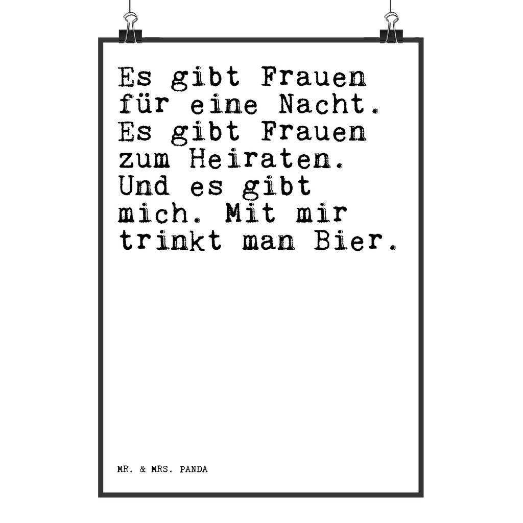 Poster Sprüche und Zitate Es gibt Frauen für eine Nacht. Es gibt Frauen zum Heiraten. Und es gibt mich. Mit mir trinkt man Bier. Poster, Wandposter, Bild, Wanddeko, Küchenposter, Kinderposter, Wanddeko Bild, Raumdekoration, Wanddekoration, Handgemaltes Poster, Mr. & Mrs. Panda Poster, Designposter, Kunstdruck, Posterdruck, Spruch, Sprüche, lustige Sprüche, Weisheiten, Zitate, Spruch Geschenke, Spruch Sprüche Weisheiten Zitate Lustig Weisheit Worte