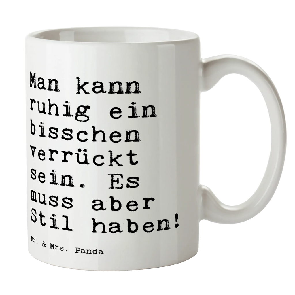 Tasse Sprüche und Zitate Man kann ruhig ein bisschen verrückt sein. Es muss aber Stil haben! Tasse, Kaffeetasse, Teetasse, Becher, Kaffeebecher, Teebecher, Keramiktasse, Porzellantasse, Büro Tasse, Geschenk Tasse, Tasse Sprüche, Tasse Motive, Kaffeetassen, Tasse bedrucken, Designer Tasse, Cappuccino Tassen, Schöne Teetassen, Spruch, Sprüche, lustige Sprüche, Weisheiten, Zitate, Spruch Geschenke, Spruch Sprüche Weisheiten Zitate Lustig Weisheit Worte