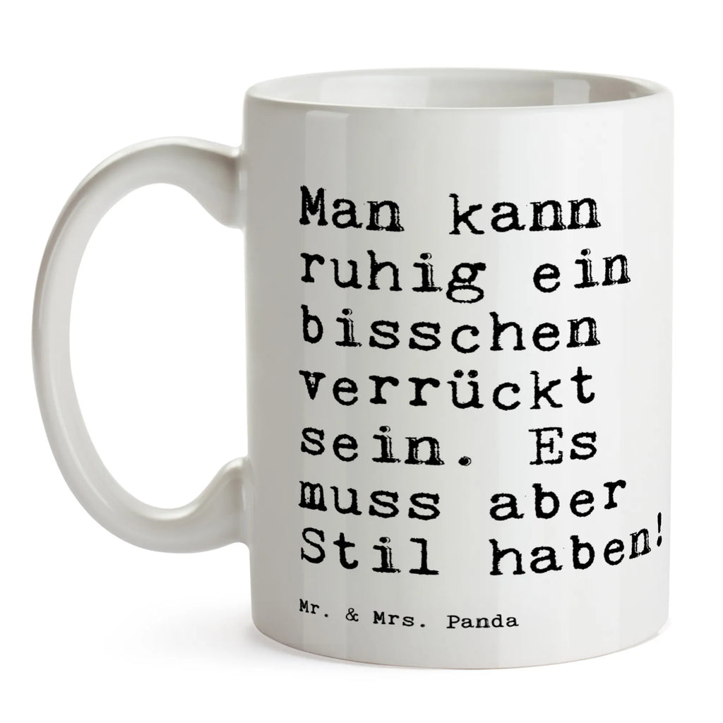 Tasse Sprüche und Zitate Man kann ruhig ein bisschen verrückt sein. Es muss aber Stil haben! Tasse, Kaffeetasse, Teetasse, Becher, Kaffeebecher, Teebecher, Keramiktasse, Porzellantasse, Büro Tasse, Geschenk Tasse, Tasse Sprüche, Tasse Motive, Kaffeetassen, Tasse bedrucken, Designer Tasse, Cappuccino Tassen, Schöne Teetassen, Spruch, Sprüche, lustige Sprüche, Weisheiten, Zitate, Spruch Geschenke, Spruch Sprüche Weisheiten Zitate Lustig Weisheit Worte