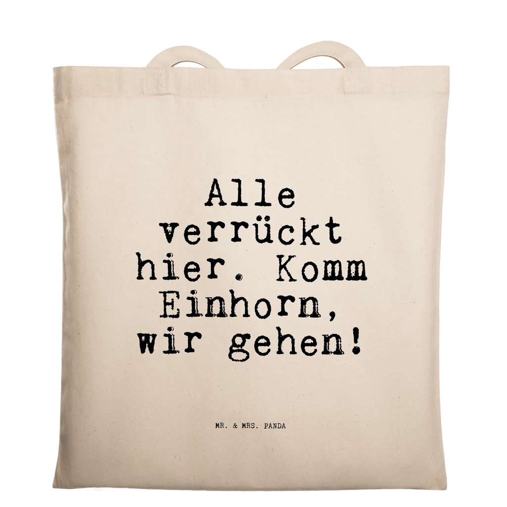 Tragetasche Sprüche und Zitate Alle verrückt hier. Komm Einhorn, wir gehen! Beuteltasche, Beutel, Einkaufstasche, Jutebeutel, Stoffbeutel, Tasche, Shopper, Umhängetasche, Strandtasche, Schultertasche, Stofftasche, Tragetasche, Badetasche, Jutetasche, Einkaufstüte, Laptoptasche, Spruch, Sprüche, lustige Sprüche, Weisheiten, Zitate, Spruch Geschenke, Spruch Sprüche Weisheiten Zitate Lustig Weisheit Worte