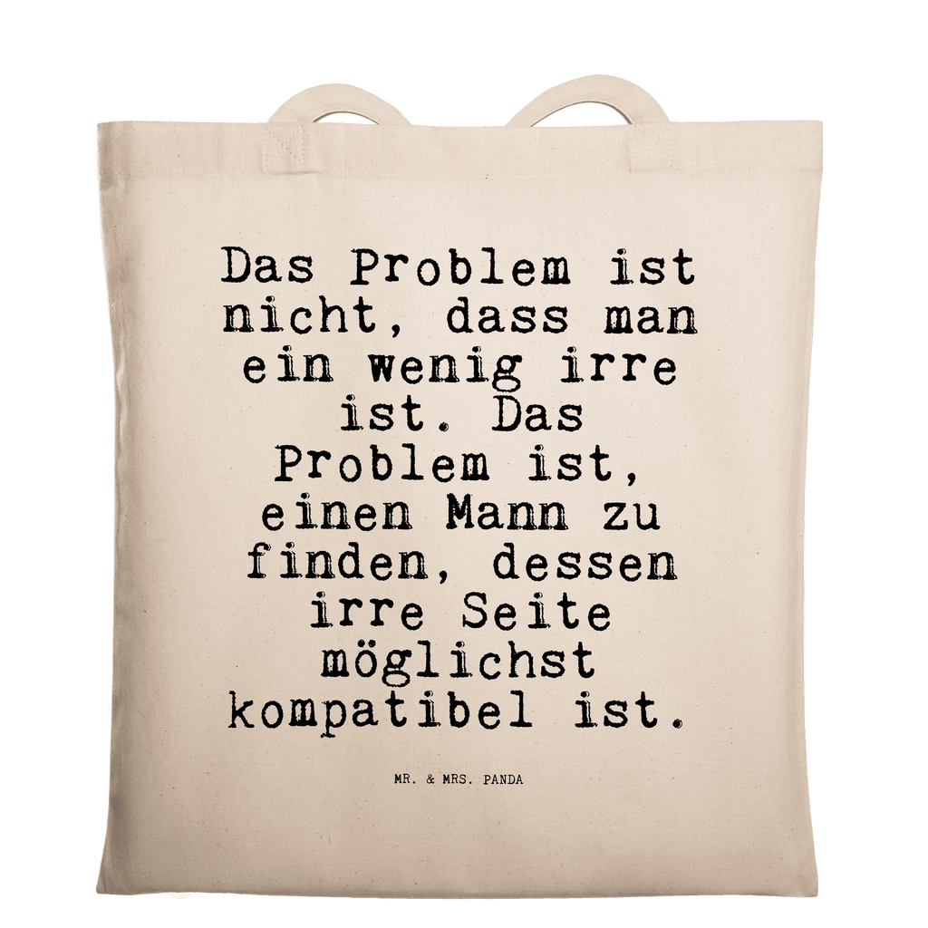 Tragetasche Das Problem ist nicht,... Beuteltasche, Beutel, Einkaufstasche, Jutebeutel, Stoffbeutel, Tasche, Shopper, Umhängetasche, Strandtasche, Schultertasche, Stofftasche, Tragetasche, Badetasche, Jutetasche, Einkaufstüte, Laptoptasche, Spruch, Sprüche, lustige Sprüche, Weisheiten, Zitate, Spruch Geschenke, Spruch Sprüche Weisheiten Zitate Lustig Weisheit Worte