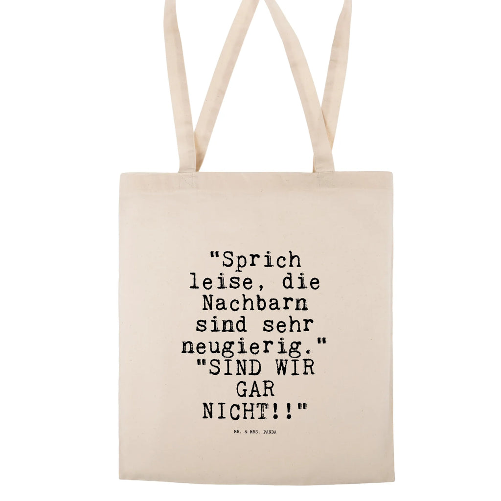 Tragetasche "Sprich leise, die Nachbarn... Beuteltasche, Beutel, Einkaufstasche, Jutebeutel, Stoffbeutel, Tasche, Shopper, Umhängetasche, Strandtasche, Schultertasche, Stofftasche, Tragetasche, Badetasche, Jutetasche, Einkaufstüte, Laptoptasche, Spruch, Sprüche, lustige Sprüche, Weisheiten, Zitate, Spruch Geschenke, Spruch Sprüche Weisheiten Zitate Lustig Weisheit Worte