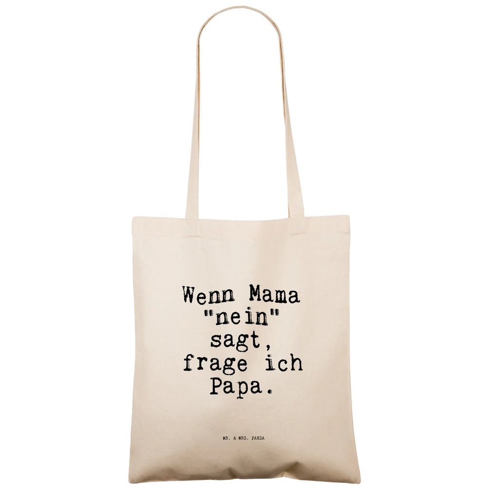 Tragetasche Sprüche und Zitate Wenn Mama "nein" sagt, frage ich Papa. Beuteltasche, Beutel, Einkaufstasche, Jutebeutel, Stoffbeutel, Tasche, Shopper, Umhängetasche, Strandtasche, Schultertasche, Stofftasche, Tragetasche, Badetasche, Jutetasche, Einkaufstüte, Laptoptasche, Spruch, Sprüche, lustige Sprüche, Weisheiten, Zitate, Spruch Geschenke, Spruch Sprüche Weisheiten Zitate Lustig Weisheit Worte