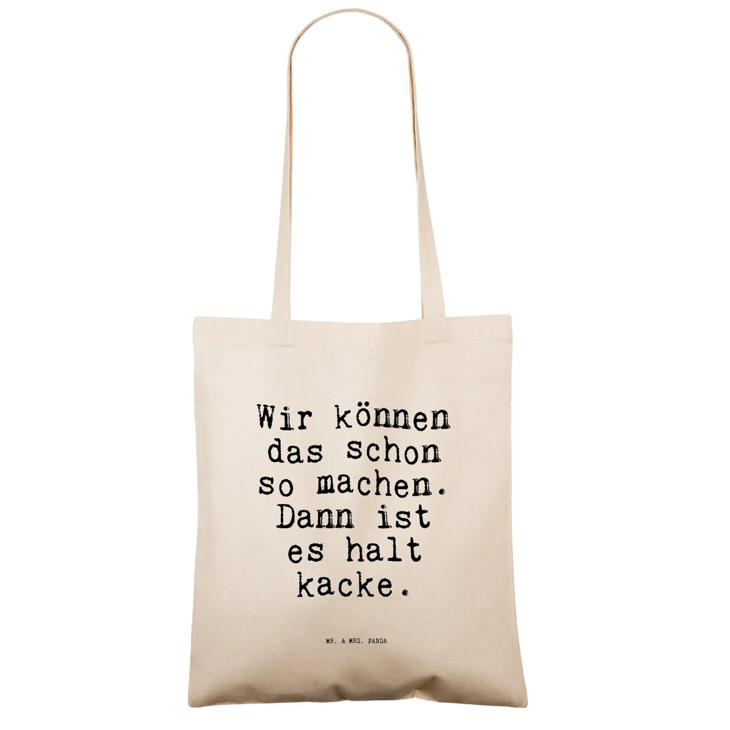 Tragetasche Sprüche und Zitate Wir können das schon so machen. Dann ist es halt kacke. Beuteltasche, Beutel, Einkaufstasche, Jutebeutel, Stoffbeutel, Tasche, Shopper, Umhängetasche, Strandtasche, Schultertasche, Stofftasche, Tragetasche, Badetasche, Jutetasche, Einkaufstüte, Laptoptasche, Spruch, Sprüche, lustige Sprüche, Weisheiten, Zitate, Spruch Geschenke, Spruch Sprüche Weisheiten Zitate Lustig Weisheit Worte