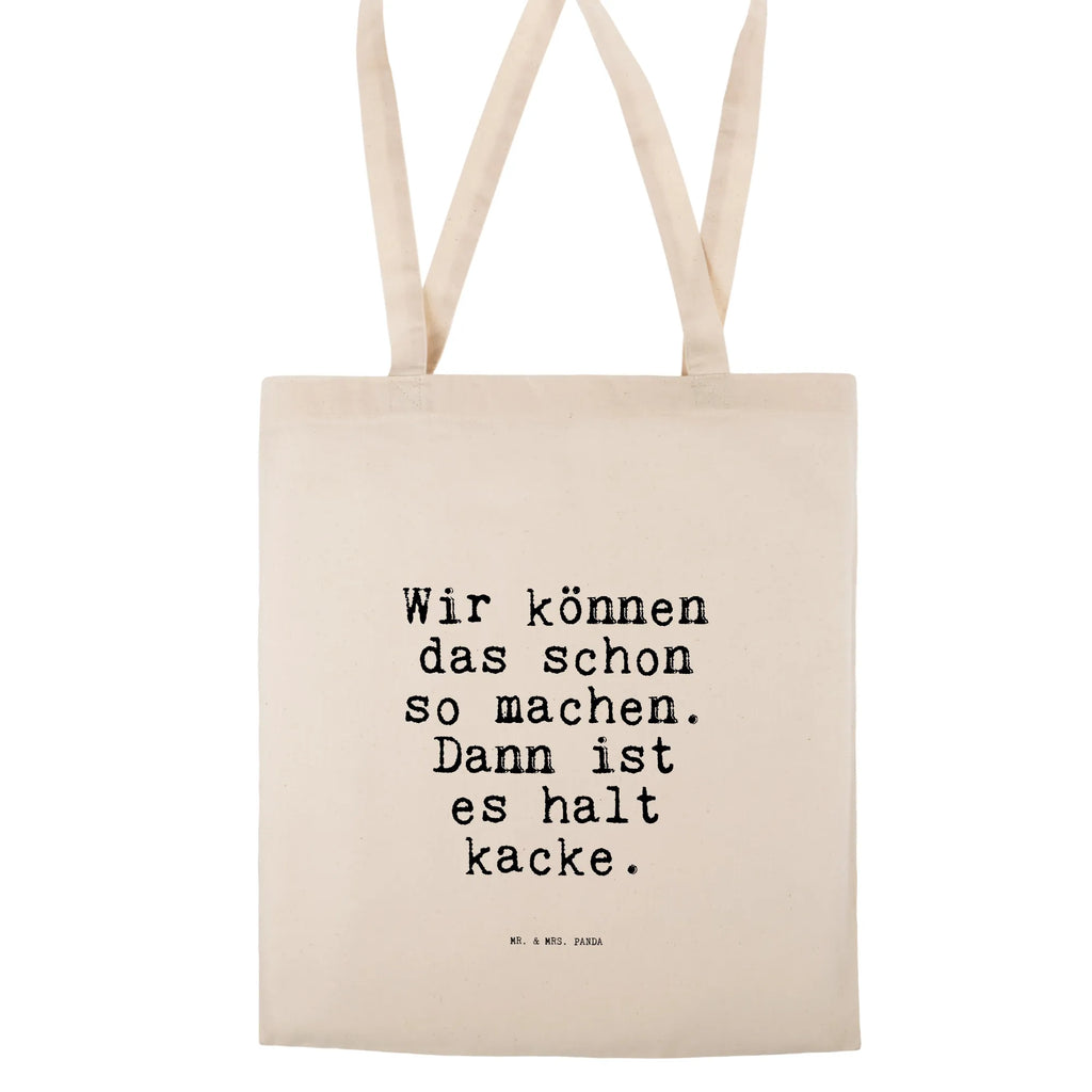 Tragetasche Sprüche und Zitate Wir können das schon so machen. Dann ist es halt kacke. Beuteltasche, Beutel, Einkaufstasche, Jutebeutel, Stoffbeutel, Tasche, Shopper, Umhängetasche, Strandtasche, Schultertasche, Stofftasche, Tragetasche, Badetasche, Jutetasche, Einkaufstüte, Laptoptasche, Spruch, Sprüche, lustige Sprüche, Weisheiten, Zitate, Spruch Geschenke, Spruch Sprüche Weisheiten Zitate Lustig Weisheit Worte