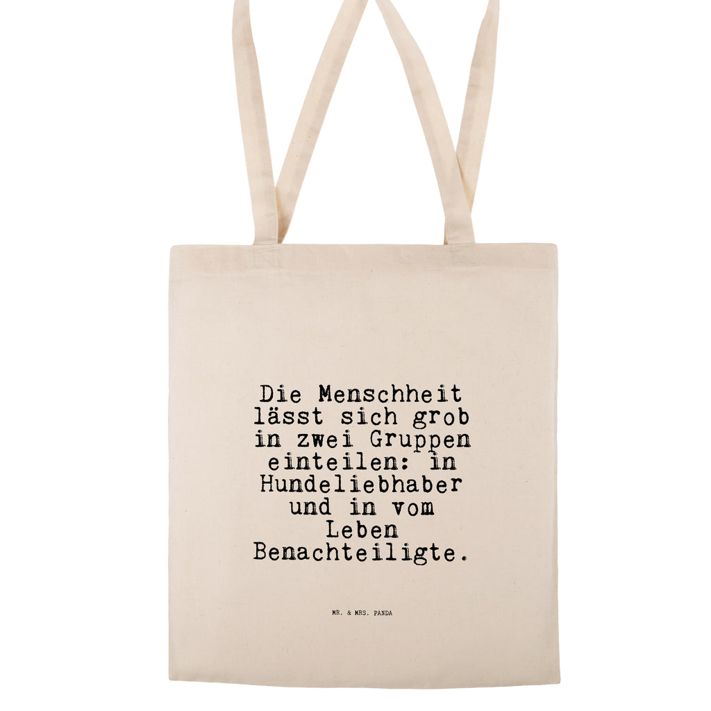 Tragetasche Sprüche und Zitate Die Menschheit lässt sich grob in zwei Gruppen einteilen: in Hundeliebhaber und in vom Leben Benachteiligte. Beuteltasche, Beutel, Einkaufstasche, Jutebeutel, Stoffbeutel, Spruch, Sprüche, lustige Sprüche, Weisheiten, Zitate, Spruch Geschenke, Spruch Sprüche Weisheiten Zitate Lustig Weisheit Worte