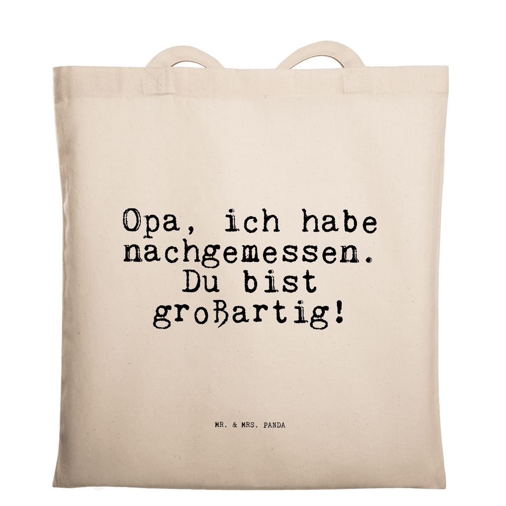 Tragetasche Opa, ich habe nachgemessen.... Beuteltasche, Beutel, Einkaufstasche, Jutebeutel, Stoffbeutel, Tasche, Shopper, Umhängetasche, Strandtasche, Schultertasche, Stofftasche, Tragetasche, Badetasche, Jutetasche, Einkaufstüte, Laptoptasche, Spruch, Sprüche, lustige Sprüche, Weisheiten, Zitate, Spruch Geschenke, Spruch Sprüche Weisheiten Zitate Lustig Weisheit Worte