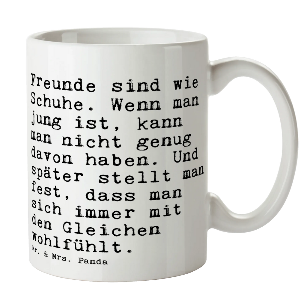 Tasse Sprüche und Zitate Freunde sind wie Schuhe. Wenn man jung ist, kann man nicht genug davon haben. Und später stellt man fest, dass man sich immer mit den Gleichen wohlfühlt. Tasse, Kaffeetasse, Teetasse, Becher, Kaffeebecher, Teebecher, Keramiktasse, Porzellantasse, Büro Tasse, Geschenk Tasse, Tasse Sprüche, Tasse Motive, Kaffeetassen, Tasse bedrucken, Designer Tasse, Cappuccino Tassen, Schöne Teetassen, Spruch, Sprüche, lustige Sprüche, Weisheiten, Zitate, Spruch Geschenke, Spruch Sprüche Weisheiten Zitate Lustig Weisheit Worte