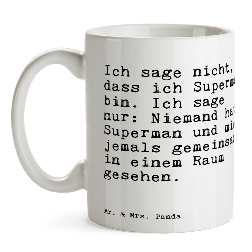 Tasse Sprüche und Zitate Ich sage nicht, dass ich Superman bin. Ich sage nur: Niemand hat Superman und mich jemals gemeinsam in einem Raum gesehen. Tasse, Kaffeetasse, Teetasse, Becher, Kaffeebecher, Teebecher, Keramiktasse, Porzellantasse, Büro Tasse, Geschenk Tasse, Tasse Sprüche, Tasse Motive, Kaffeetassen, Tasse bedrucken, Designer Tasse, Cappuccino Tassen, Schöne Teetassen, Spruch, Sprüche, lustige Sprüche, Weisheiten, Zitate, Spruch Geschenke, Spruch Sprüche Weisheiten Zitate Lustig Weisheit Worte