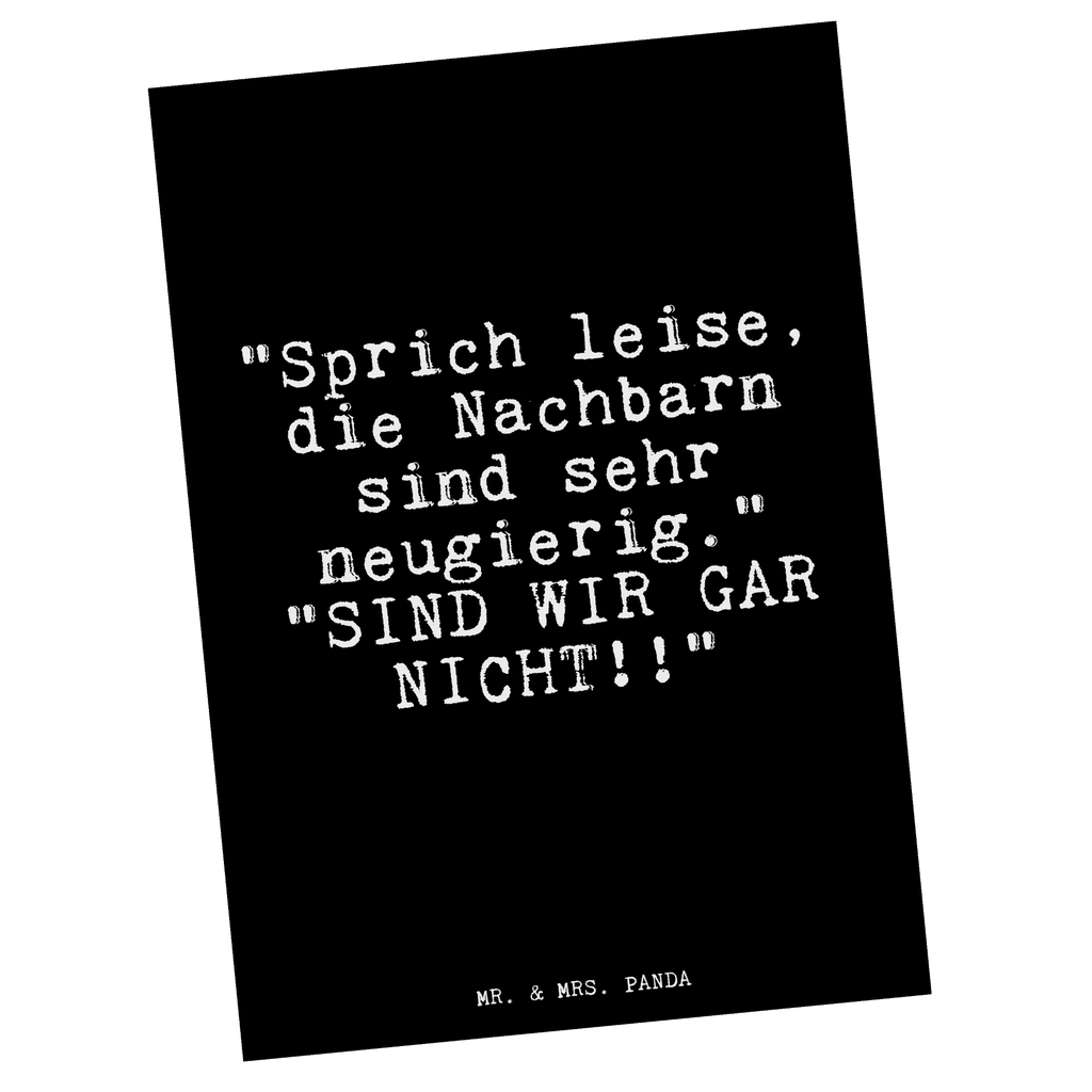 Postkarte "Sprich leise, die Nachbarn... Postkarte, Karte, Geschenkkarte, Grußkarte, Einladung, Ansichtskarte, Geburtstagskarte, Einladungskarte, Dankeskarte, Ansichtskarten, Einladung Geburtstag, Einladungskarten Geburtstag, Spruch, Sprüche, lustige Sprüche, Weisheiten, Zitate, Spruch Geschenke, Glizer Spruch Sprüche Weisheiten Zitate Lustig Weisheit Worte