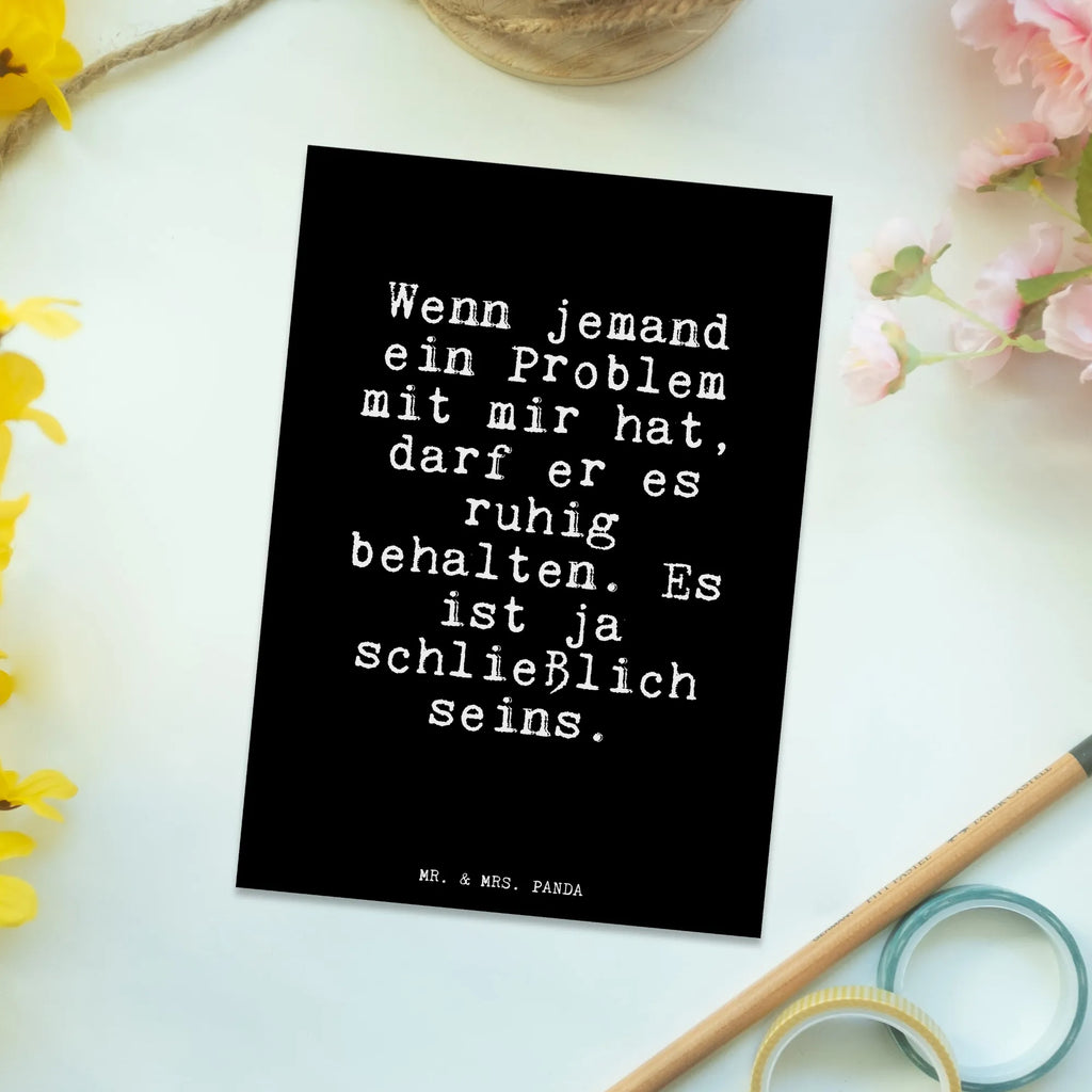 Postkarte Fun Talk Wenn jemand ein Problem mit mir hat, darf er es ruhig behalten. Es ist ja schließlich seins. Postkarte, Karte, Geschenkkarte, Grußkarte, Einladung, Ansichtskarte, Geburtstagskarte, Einladungskarte, Dankeskarte, Ansichtskarten, Einladung Geburtstag, Einladungskarten Geburtstag, Spruch, Sprüche, lustige Sprüche, Weisheiten, Zitate, Spruch Geschenke, Glizer Spruch Sprüche Weisheiten Zitate Lustig Weisheit Worte