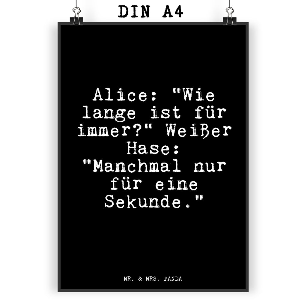 Poster Alice: "Wie lange ist... Poster, Wandposter, Bild, Wanddeko, Küchenposter, Kinderposter, Wanddeko Bild, Raumdekoration, Wanddekoration, Handgemaltes Poster, Mr. & Mrs. Panda Poster, Designposter, Kunstdruck, Posterdruck, Spruch, Sprüche, lustige Sprüche, Weisheiten, Zitate, Spruch Geschenke, Glizer Spruch Sprüche Weisheiten Zitate Lustig Weisheit Worte