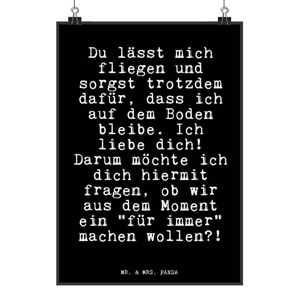 Poster Fun Talk Du lässt mich fliegen und sorgst trotzdem dafür, dass ich auf dem Boden bleibe. Ich liebe dich! Darum möchte ich dich hiermit fragen, ob wir aus dem Moment ein "für immer" machen wollen?! Poster, Wandposter, Bild, Wanddeko, Küchenposter, Kinderposter, Wanddeko Bild, Raumdekoration, Wanddekoration, Handgemaltes Poster, Mr. & Mrs. Panda Poster, Designposter, Kunstdruck, Posterdruck, Spruch, Sprüche, lustige Sprüche, Weisheiten, Zitate, Spruch Geschenke, Glizer Spruch Sprüche Weisheiten Zitate Lustig Weisheit Worte