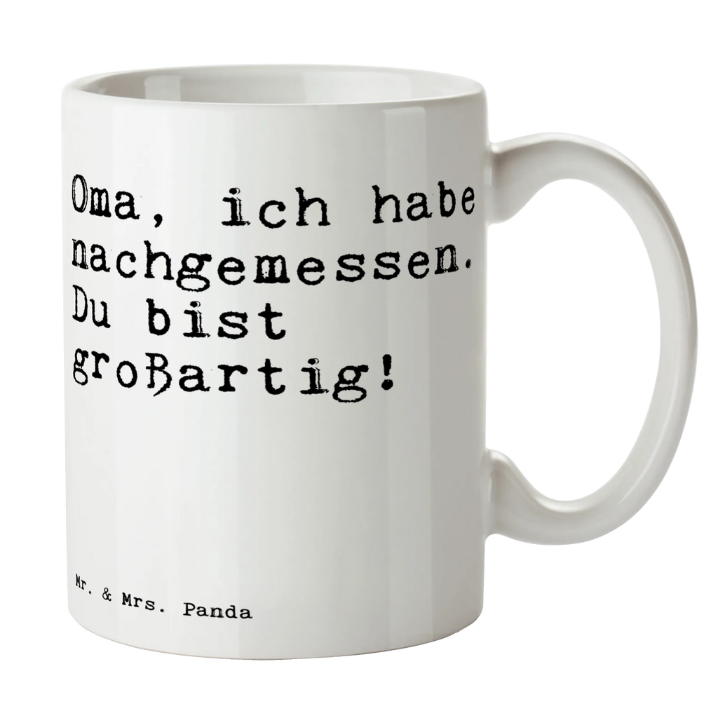 Tasse Oma, ich habe nachgemessen.... Tasse, Kaffeetasse, Teetasse, Becher, Kaffeebecher, Teebecher, Keramiktasse, Porzellantasse, Büro Tasse, Geschenk Tasse, Tasse Sprüche, Tasse Motive, Kaffeetassen, Tasse bedrucken, Designer Tasse, Cappuccino Tassen, Schöne Teetassen, Spruch, Sprüche, lustige Sprüche, Weisheiten, Zitate, Spruch Geschenke, Spruch Sprüche Weisheiten Zitate Lustig Weisheit Worte