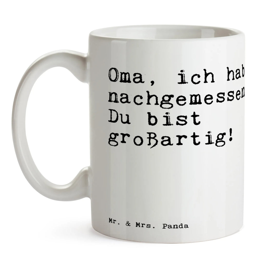 Tasse Oma, ich habe nachgemessen.... Tasse, Kaffeetasse, Teetasse, Becher, Kaffeebecher, Teebecher, Keramiktasse, Porzellantasse, Büro Tasse, Geschenk Tasse, Tasse Sprüche, Tasse Motive, Kaffeetassen, Tasse bedrucken, Designer Tasse, Cappuccino Tassen, Schöne Teetassen, Spruch, Sprüche, lustige Sprüche, Weisheiten, Zitate, Spruch Geschenke, Spruch Sprüche Weisheiten Zitate Lustig Weisheit Worte