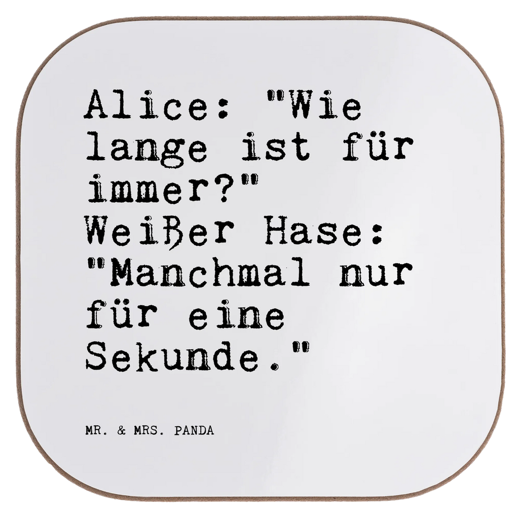 Quadratische Untersetzer Sprüche und Zitate Alice: "Wie lange ist für immer?" Weißer Hase: "Manchmal nur für eine Sekunde." Untersetzer, Bierdeckel, Glasuntersetzer, Untersetzer Gläser, Getränkeuntersetzer, Untersetzer aus Holz, Untersetzer für Gläser, Korkuntersetzer, Untersetzer Holz, Holzuntersetzer, Tassen Untersetzer, Untersetzer Design, Spruch, Sprüche, lustige Sprüche, Weisheiten, Zitate, Spruch Geschenke, Spruch Sprüche Weisheiten Zitate Lustig Weisheit Worte