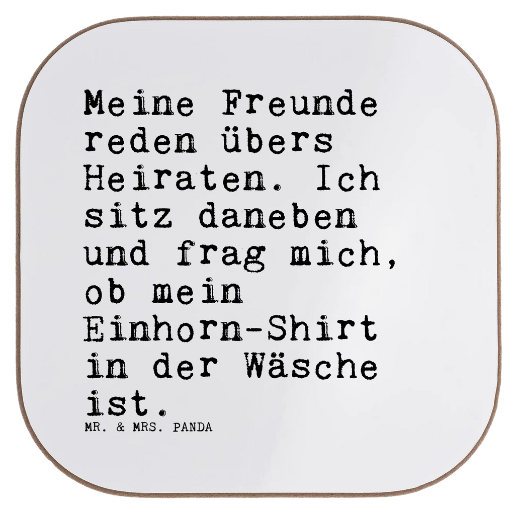 Quadratische Untersetzer Sprüche und Zitate Meine Freunde reden übers Heiraten. Ich sitz daneben und frag mich, ob mein Einhorn-Shirt in der Wäsche ist. Untersetzer, Bierdeckel, Glasuntersetzer, Untersetzer Gläser, Getränkeuntersetzer, Untersetzer aus Holz, Untersetzer für Gläser, Korkuntersetzer, Untersetzer Holz, Holzuntersetzer, Tassen Untersetzer, Untersetzer Design, Spruch, Sprüche, lustige Sprüche, Weisheiten, Zitate, Spruch Geschenke, Spruch Sprüche Weisheiten Zitate Lustig Weisheit Worte