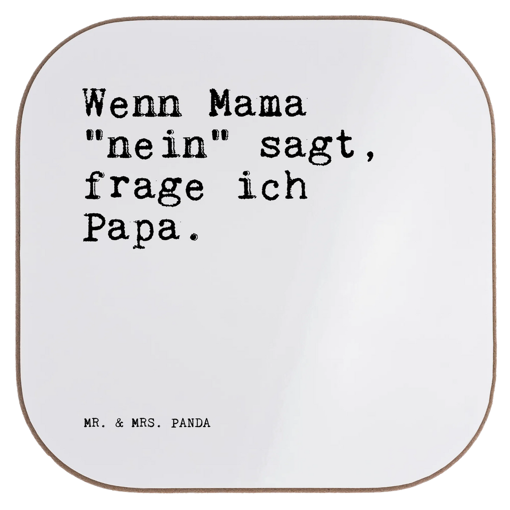 Quadratische Untersetzer Sprüche und Zitate Wenn Mama "nein" sagt, frage ich Papa. Untersetzer, Bierdeckel, Glasuntersetzer, Untersetzer Gläser, Getränkeuntersetzer, Untersetzer aus Holz, Untersetzer für Gläser, Korkuntersetzer, Untersetzer Holz, Holzuntersetzer, Tassen Untersetzer, Untersetzer Design, Spruch, Sprüche, lustige Sprüche, Weisheiten, Zitate, Spruch Geschenke, Spruch Sprüche Weisheiten Zitate Lustig Weisheit Worte