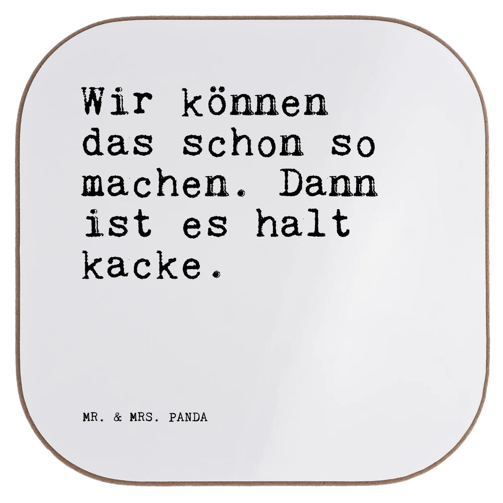 Quadratische Untersetzer Sprüche und Zitate Wir können das schon so machen. Dann ist es halt kacke. Untersetzer, Bierdeckel, Glasuntersetzer, Untersetzer Gläser, Getränkeuntersetzer, Untersetzer aus Holz, Untersetzer für Gläser, Korkuntersetzer, Untersetzer Holz, Holzuntersetzer, Tassen Untersetzer, Untersetzer Design, Spruch, Sprüche, lustige Sprüche, Weisheiten, Zitate, Spruch Geschenke, Spruch Sprüche Weisheiten Zitate Lustig Weisheit Worte