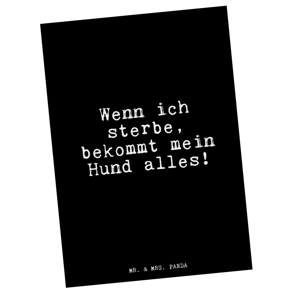 Postkarte Wenn ich sterbe, bekommt... Postkarte, Karte, Geschenkkarte, Grußkarte, Einladung, Ansichtskarte, Geburtstagskarte, Einladungskarte, Dankeskarte, Ansichtskarten, Einladung Geburtstag, Einladungskarten Geburtstag, Spruch, Sprüche, lustige Sprüche, Weisheiten, Zitate, Spruch Geschenke, Glizer Spruch Sprüche Weisheiten Zitate Lustig Weisheit Worte