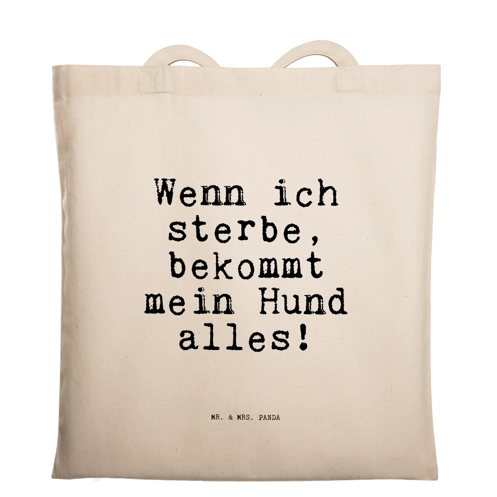 Tragetasche Sprüche und Zitate Wenn ich sterbe, bekommt mein Hund alles! Beuteltasche, Beutel, Einkaufstasche, Jutebeutel, Stoffbeutel, Tasche, Shopper, Umhängetasche, Strandtasche, Schultertasche, Stofftasche, Tragetasche, Badetasche, Jutetasche, Einkaufstüte, Laptoptasche, Spruch, Sprüche, lustige Sprüche, Weisheiten, Zitate, Spruch Geschenke, Spruch Sprüche Weisheiten Zitate Lustig Weisheit Worte